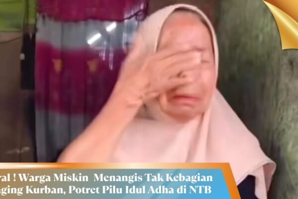 Viral ! Warga Miskin Dompu Menangis Tak Kebagian Daging Kurban, Potret Pilu Idul Adha di Dompu NTB